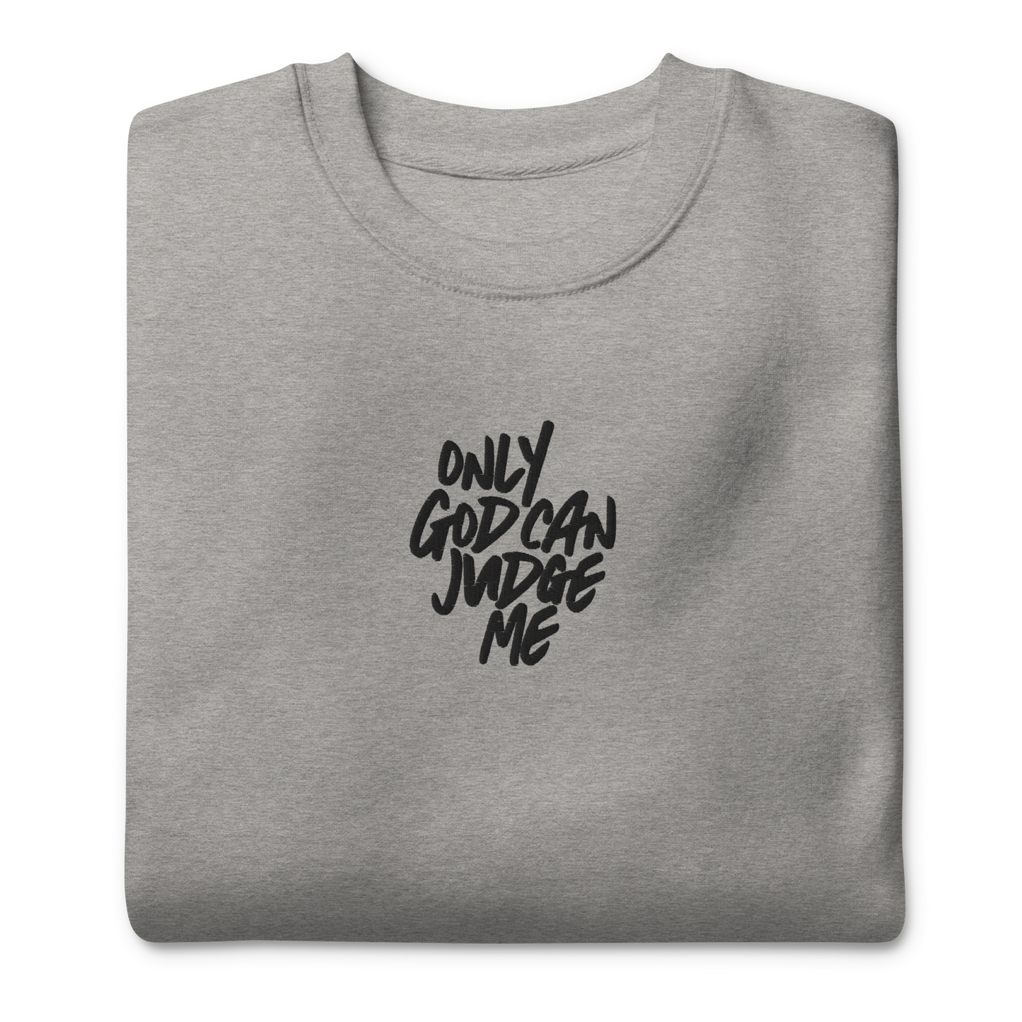 Only God Can Judge Me Embroidered Unisex Sweatshirt