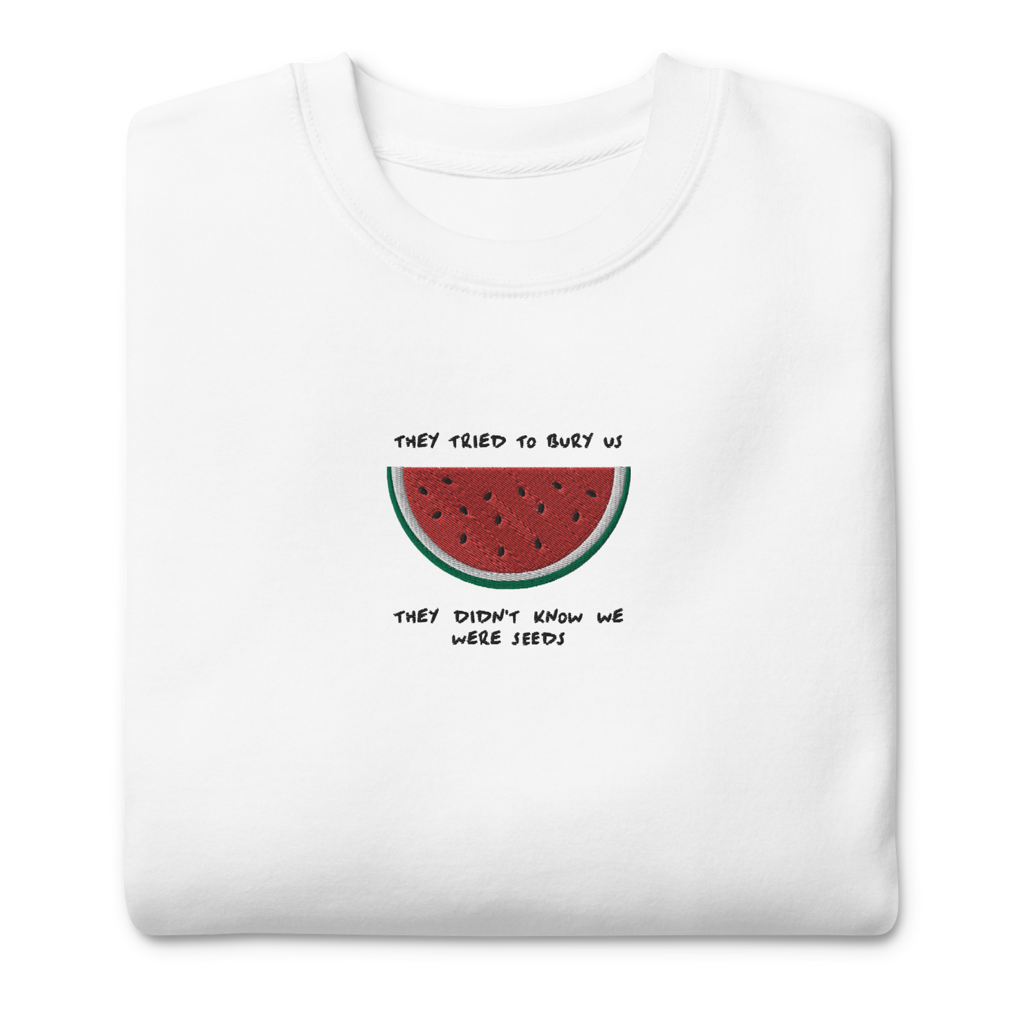 They Didn't Know We Were Seeds Embroidered Unisex Sweatshirt